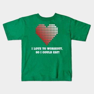 I Love To Workout So I Could Eat Workout Kids T-Shirt